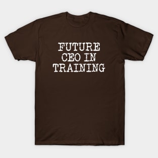 Future CEO In Training T-Shirt